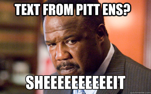 Text from Pitt ENS? SHEEEEEEEEEEIT  