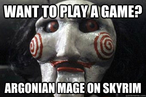Want to play a game? Argonian Mage on skyrim  