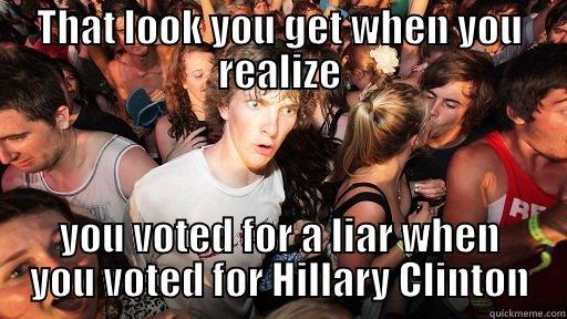 THAT LOOK YOU GET WHEN YOU REALIZE YOU VOTED FOR A LIAR WHEN YOU VOTED FOR HILLARY CLINTON Sudden Clarity Clarence