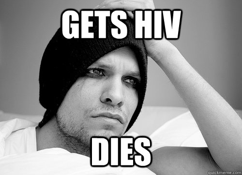 gets hiv dies  First World Gay Problems