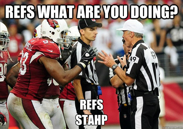 Refs what are you doing? Refs
Stahp  Rookie Referee
