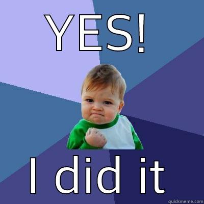 YES! I DID IT Success Kid