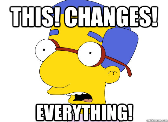 This! Changes! Everything! - This! Changes! Everything!  Treachery of Milhouse
