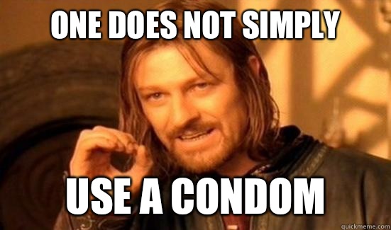 One Does Not Simply Use a condom   Boromir