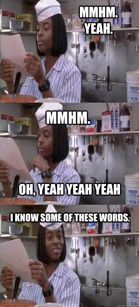mmhm. yeah. mmhm.  I know some of these words. oh, yeah yeah yeah  Oblivious Good Burger