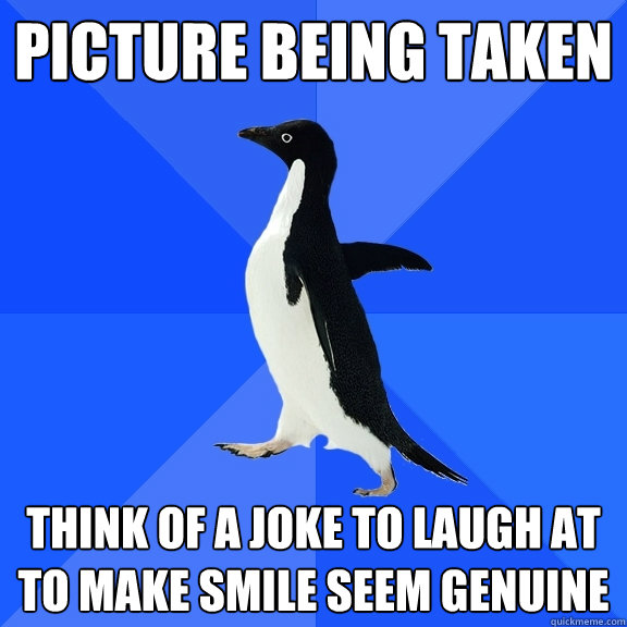picture being taken think of a joke to laugh at to make smile seem genuine  Socially Awkward Penguin