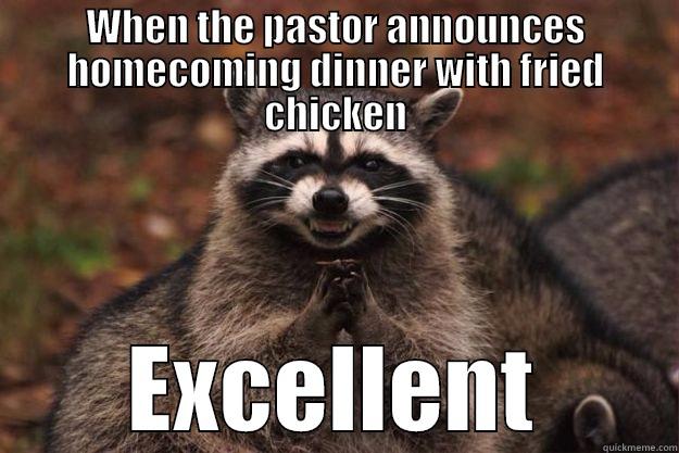 WHEN THE PASTOR ANNOUNCES HOMECOMING DINNER WITH FRIED CHICKEN EXCELLENT Evil Plotting Raccoon