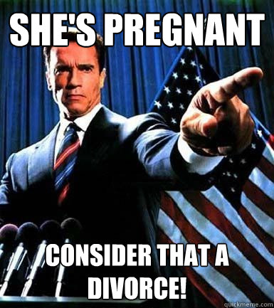 She's Pregnant Consider that a divorce!  The Impregnator