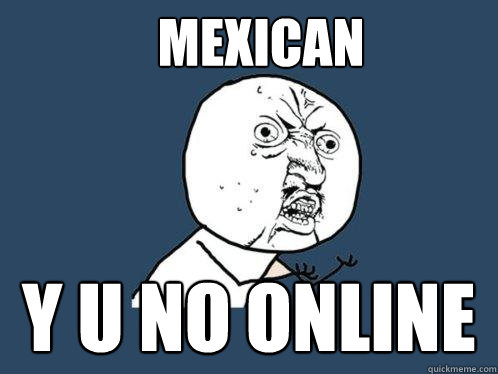 Mexican y u no online  Y U No