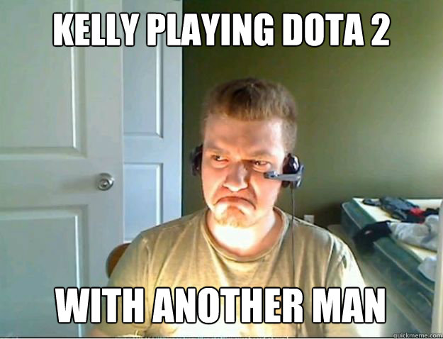 Kelly playing DoTa 2 With another man  AngryTestie