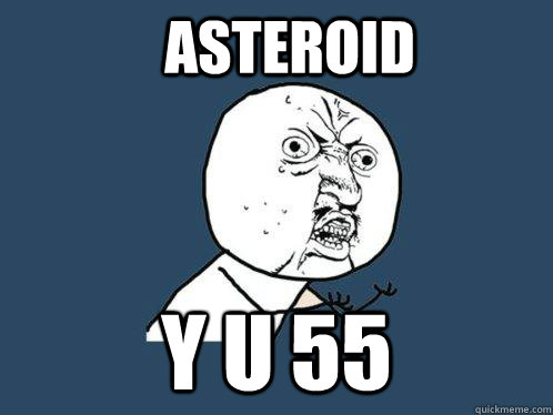 asteroid y u 55  Y U No