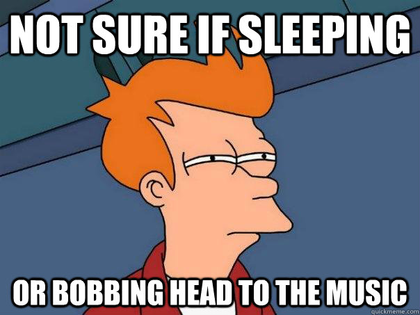 not sure if sleeping or bobbing head to the music - not sure if sleeping or bobbing head to the music  Futurama Fry