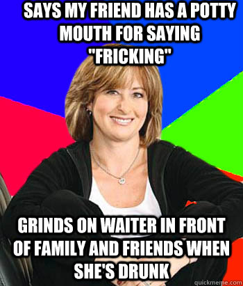 says my friend has a potty mouth for saying 