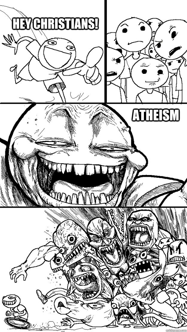 Hey christians!  Atheism  Troll Bait
