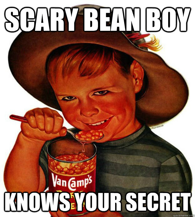 Scary Bean Boy knows your secret  