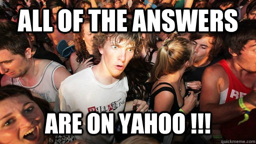 All of the answers are on yahoo !!!  Sudden Clarity Clarence