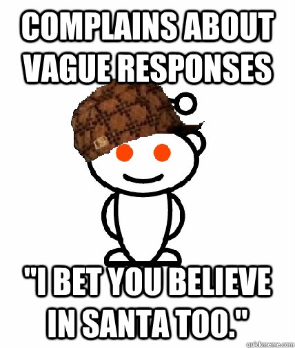 Complains about vague responses 