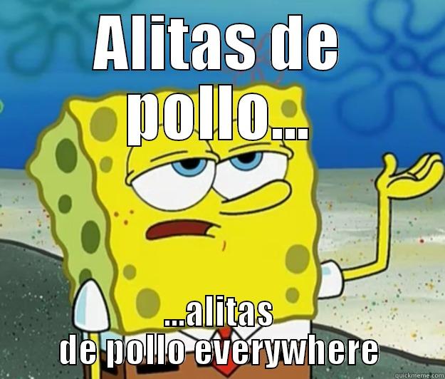 ALITAS DE POLLO... ...ALITAS DE POLLO EVERYWHERE Tough Spongebob