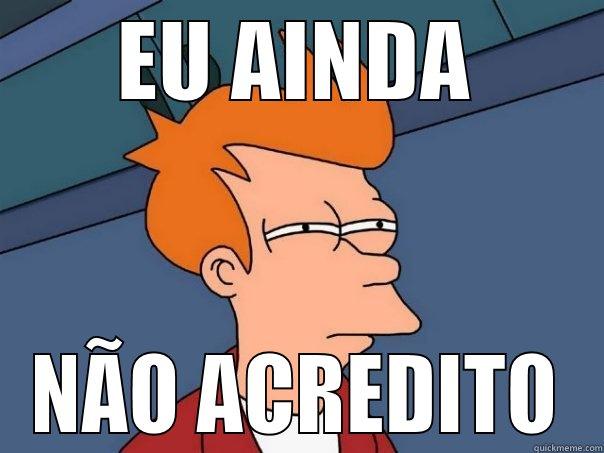 EU AINDA NÃO ACREDITO Futurama Fry