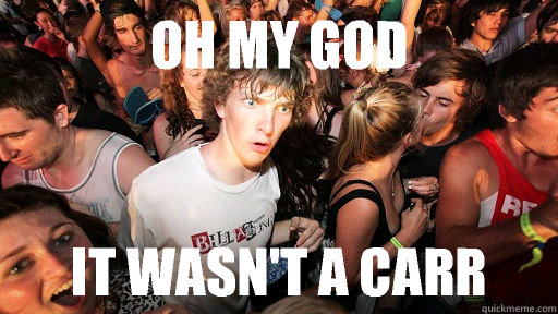 Oh my god It wasn't a Carr  Sudden Clarity Clarence