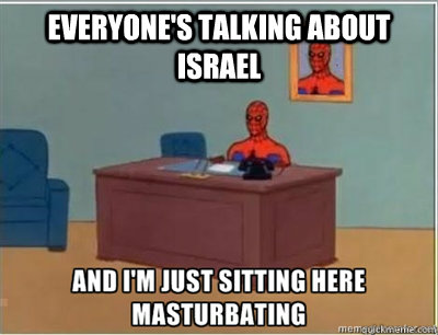 Everyone's talking about Israel   Spiderman