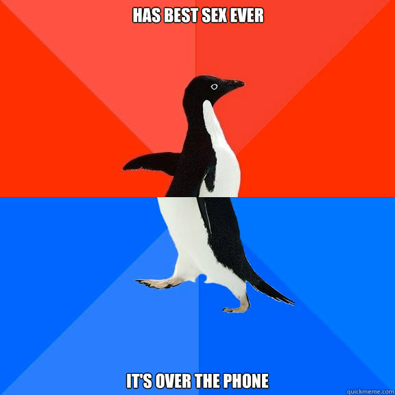 Has best sex ever It's over the phone  Socially Awesome Awkward Penguin