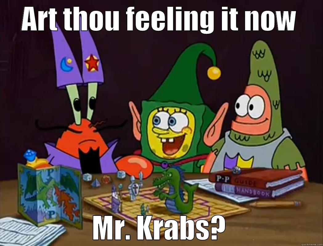 ART THOU FEELING IT NOW MR. KRABS? Misc