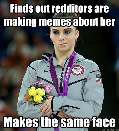 Finds out redditors are making memes about her Makes the same face  McKayla Not Impressed