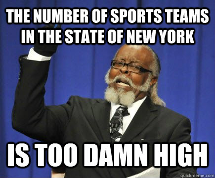 The number of sports teams in the state of New York is too damn high  Too Damn High