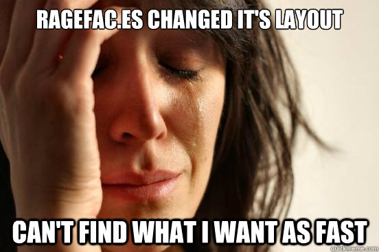ragefac.es changed it's layout can't find what i want as fast  First World Problems