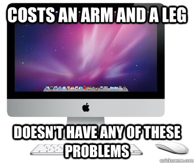Costs an arm and a leg doesn't have any of these problems - Costs an arm and a leg doesn't have any of these problems  Good Guy Mac