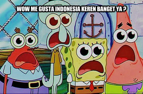 wow me gusta indonesia keren banget ya ?  