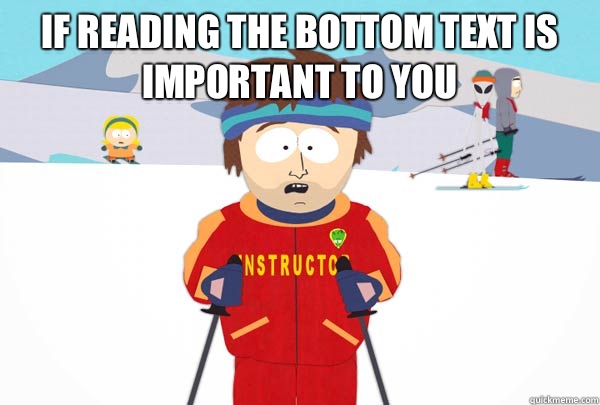 If reading the bottom text is important to you   Super Cool Ski Instructor