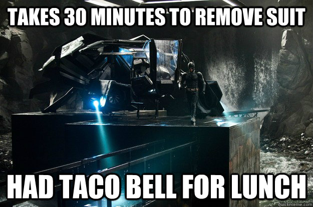 takes 30 minutes to remove suit had taco bell for lunch - takes 30 minutes to remove suit had taco bell for lunch  Misc