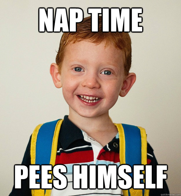 Nap time pees himself - Nap time pees himself  Pre-School Freshman