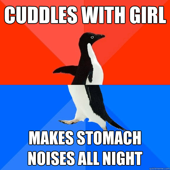 Cuddles with girl Makes stomach noises all night   Socially Awesome Awkward Penguin