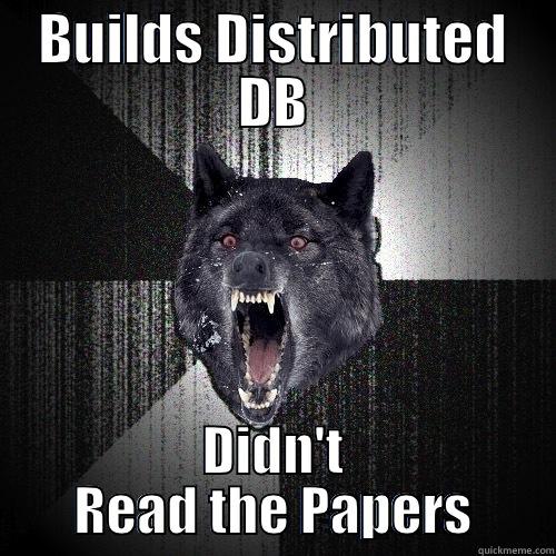 BUILDS DISTRIBUTED DB DIDN'T READ THE PAPERS Insanity Wolf