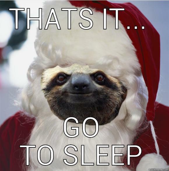 THATS IT...  GO TO SLEEP Misc