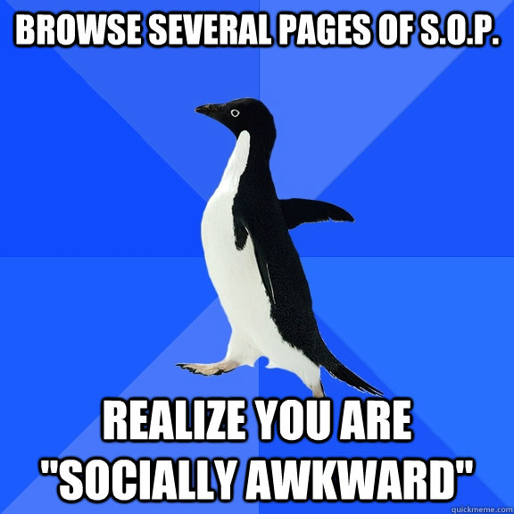 Browse several pages of s.o.p. Realize you are 