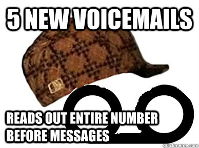5 new Voicemails reads out entire number before messages - 5 new Voicemails reads out entire number before messages  Scumbag Voicemail