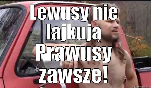 LEWUSY NIE LAJKUJĄ PRAWUSY ZAWSZE! Almost Politically Correct Redneck