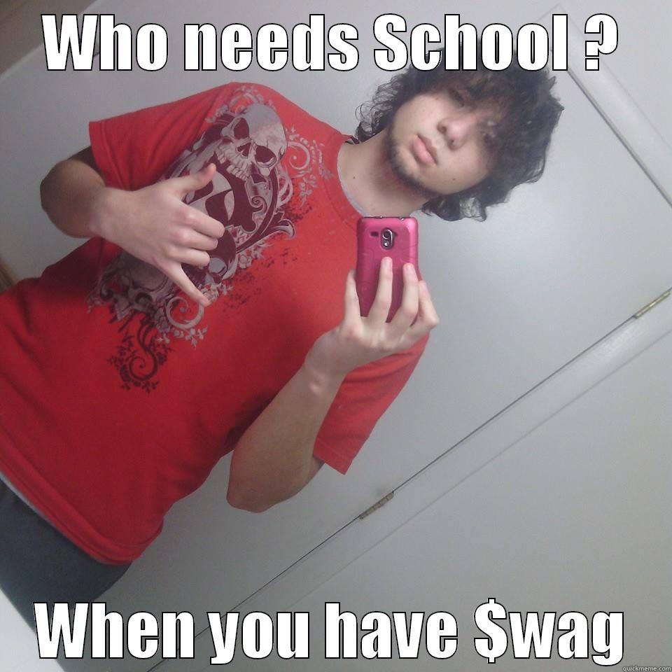 WHO NEEDS SCHOOL ? WHEN YOU HAVE $WAG Misc