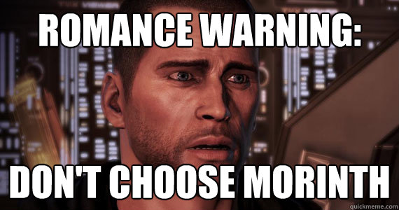 romance warning:
 DON'T CHOOSE MORINTH  Mass Effect 3 Ending