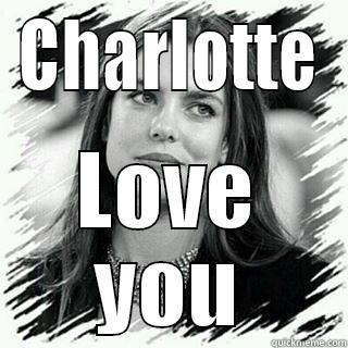 CHARLOTTE LOVE YOU Misc