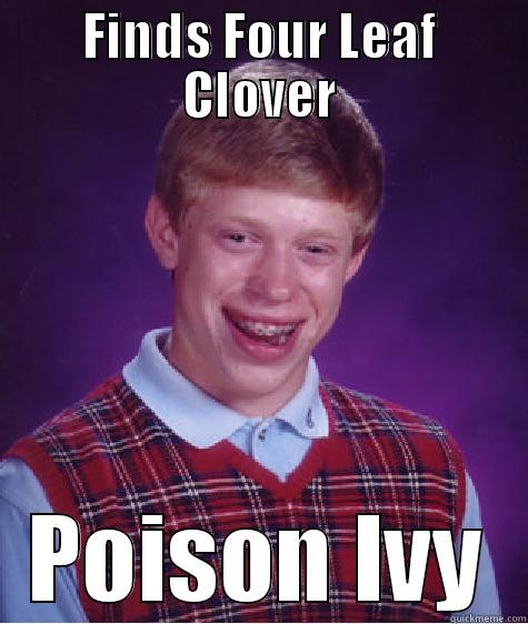 FINDS FOUR LEAF CLOVER POISON IVY Bad Luck Brian