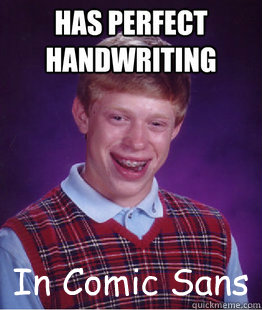 In Comic Sans - In Comic Sans  Bad Luck Brian