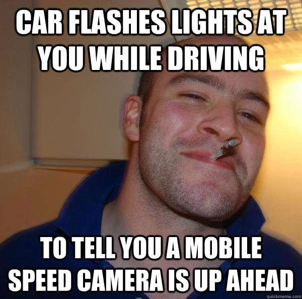 Car flashes lights at you while driving to tell you a mobile speed camera is up ahead - Car flashes lights at you while driving to tell you a mobile speed camera is up ahead  Misc