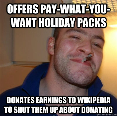 offers pay-what-you-want holiday packs donates earnings to wikipedia to shut them up about donating   GGG plays SC