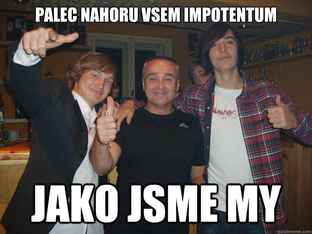 palec nahoru vsem impotentum jako jsme my - palec nahoru vsem impotentum jako jsme my  Misc