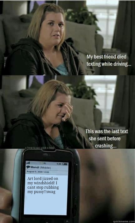 Art lord jizzed on my windshield! I cant stop rubbing my pussy!!swag  Last Text Lucy
